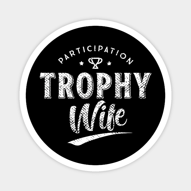 Participation Trophy Wife Magnet by Design by KC